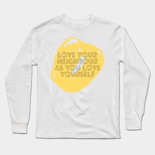 Love your neighbour as you love yourself Long Sleeve T-Shirt